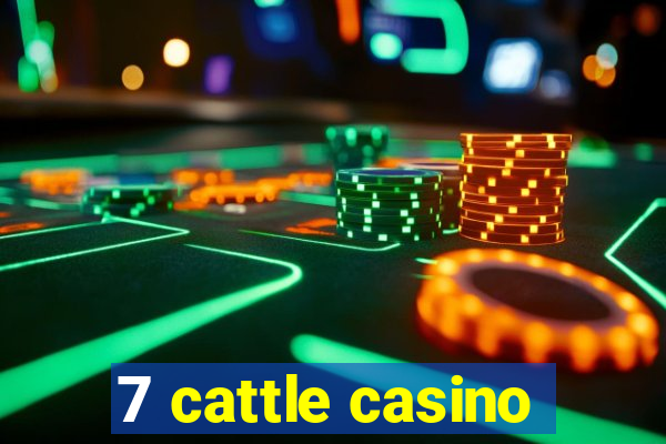 7 cattle casino